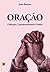 Oração, Definição, Questionamentos e Prática, por John Bunyan (Portuguese Edition)
