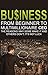 Business: From Beginner to Multimillionaire CEO, the reasons why some make it an