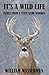 It's a Wild Life: Essays from a State Game Warden (Penn's Woods Stories Book 5)
