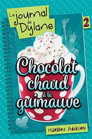 Chocolat chaud à la guimauve (Le journal de Dylane, #2)