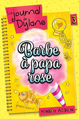 Barbe à papa rose (Le journal de Dylane, #3)