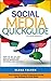 Social Media Quick Guide for Small Business: How To Set Up And Manage Your Own Social Media Marketing Network Like The Pros (Facebook, Twitter, LinkedIn, YouTube, Instagram, Pinterest)