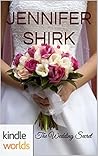 The Wedding Secret by Jennifer Shirk