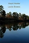 Heart Healer by Leslie Bowes