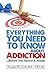 Everything You Need To Know About Addiction... Before You Spe... by Douglas W. Cook