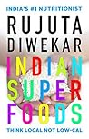 Indian Superfoods by Rujuta Diwekar