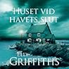 Huset vid havets slut by Elly Griffiths
