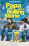 Papa was not a Rolling Stone by Sylvie Ohayon