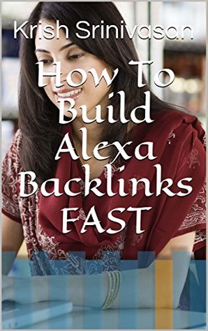 How to Build Alexa Backlinks Fast?: A Smart Way to Dominate GOOGLE!
