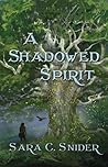 A Shadowed Spirit (Tree and Tower, #2)