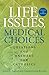 Life Issues, Medical Choices: Questions and Answers for Catholics
