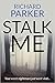 Stalk Me