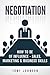 Negotiation: How To Be of Influence - Sales, Marketing & Business Skills (Company Strategy, Product Development, Corporate Strategy, Business Relations, CEO, Mindset, Business Goals Book 1)