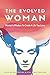 The Evolved Woman: Women’s ...