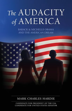 The Audacity of America: An Inside Perspective on the Rise of President Barack Obama