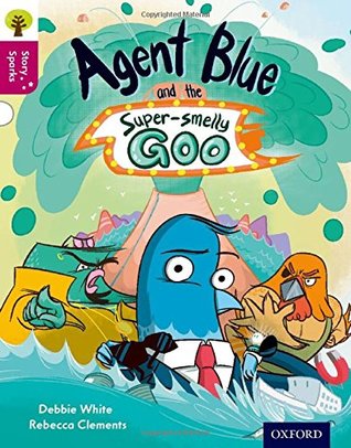 Oxford Reading Tree Story Sparks: Oxford Level 10: Agent Blue and the Super-smelly Goo (Paperback)