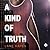 A Kind of Truth (A Kind of Stories, #1)