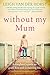 Without My Mum: A Daughter's Guide to Grief, Loss and Reclaiming Life