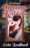Chasing Rabbits by Erin  Bedford