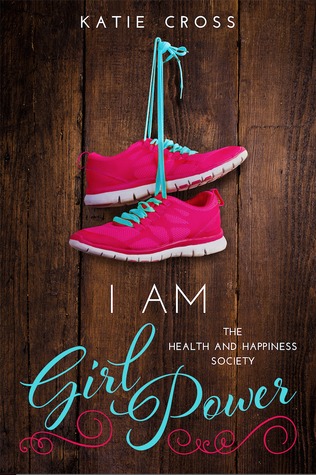 I Am Girl Power (The Health and Happiness Society, #2)