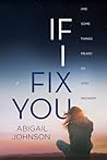 If I Fix You by Abigail   Johnson