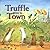 Truffle Goes to Town