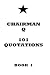 Chairman Q: 101 Quotations (Book Book 1)