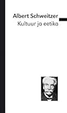 Kultuur ja eetika by Albert Schweitzer