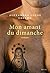 Mon amant du dimanche (ROMAN ET.HC) (French Edition)