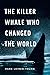 The Killer Whale Who Change...