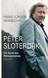 Peter Sloterdijk. Die Kunst des Philosophierens