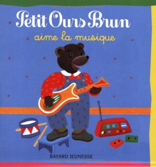 Petit Ours Brun: Petit Ours Brun Aime LA Musique (French Edition)
