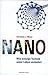 Nano - Wie winzige Technik unser Leben verändert by Christian J. Meier