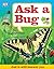 Ask a Bug