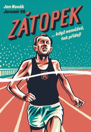 Zátopek: …když nemůžeš, tak přidej! (Hardcover)