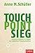Touch. Point. Sieg.: Kommunikation in Zeiten der digitalen Transformation (Dein Business) (German Edition)