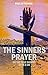 The Sinners Prayer: or The ...