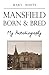 Mansfield Born & Bred by Mary White