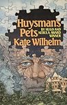 Huysman's Pets by Kate Wilhelm