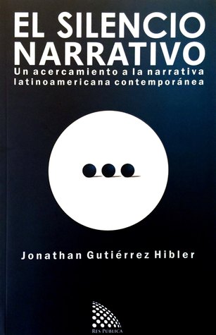 El silencio narrativo: un acercamiento a la narrativa latinoamericana contemporánea