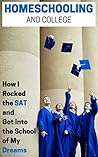 Homeschooling and College by Corinne Alexandra Homeschooling and College by Corinne Alexandra