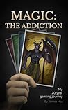 Magic: The Addiction: My 20-Year Gaming Journey