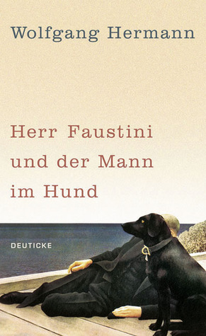 Herr Faustini und der Mann im Hund. Roman