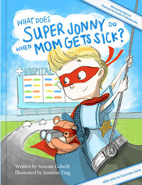 What Does Super Jonny Do When Mom Gets Sick? 2nd US Edition: Recommended by Teachers and Health Professionals
