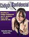El Codigo Confidencial: El Codigo Confidencial Que te Ayudará a tener mejor calidad de vida (Spanish Edition) El Codigo Confidencial: El Codigo Confidencial Que te Ayudará a tener mejor calidad de vida (Spanish Edition)