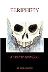 Periphery: A poetic Grimoire