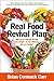 Real Food Revival Plan: How...