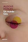 Un Mundo Feliz by Aldous Huxley Un Mundo Feliz by Aldous Huxley