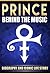 Prince: Behind the Music Biography And Iconic Life Story of Purple Rain Prince