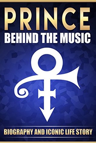 Prince: Behind the Music Biography And Iconic Life Story of Purple Rain Prince (Kindle Edition)